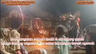 Barongan wiyastro kreasi ngerock cs.sekar kamulyan - santriboy audio - live kanyoran semen kediri