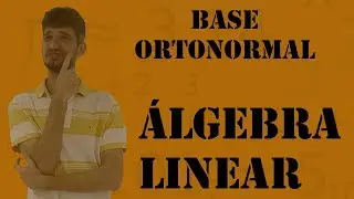 Base ortonormal e Matriz ortogonal