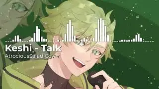 【COVER】 keshi - talk 【AtrociousSalad】