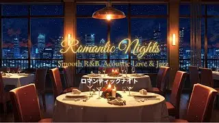 Romantic Nights: Smooth R&B, Acoustic Love & Jazz