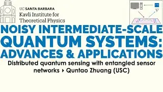 Distributed quantum sensing with entangled sensor networks ▸  Quntao Zhuang (USC)