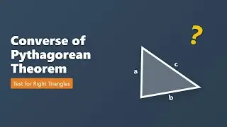 Converse of Pythagorean Theorem: How to Test for Right Triangles!