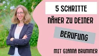 5 essentielle Schritte näher zu Deiner Berufung