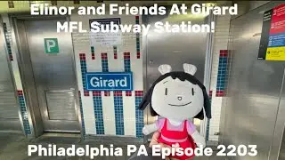 Elinor and Friends At Girard MFL Subway Station! Philadelphia PA Episode 2203
