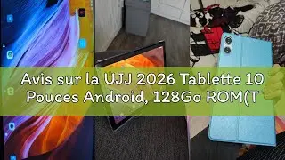 Avis sur la UJJ 2026 Tablette 10 Pouces Android, 128Go ROM(TF 2To)+ 22Go RAM , 5G WiFi Octa-Core 2.0