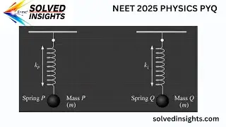 NEET 2025 Physics PYQ | Oscillations Spring Mass System Problem | NEET 2026 & 2027 Preparation