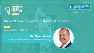#IIMLS | Dr. Steve Wood | Leeds Law School, UK | The WTO dispute system, in the world of Trump