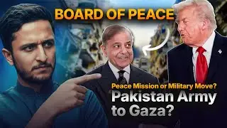 Why Did Pakistan Join the Board of Peace? | Gaza Ceasefire