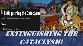 Extinguishing the Cataclysm! Wow Achievement | Alliance | World Event Midsummer