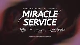 Friday Night Miracle Service | Christ Citadel International Church &ndash; Pomona, CA 1/16/26