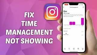 How to FIX Time Management Not Showing on Instagram