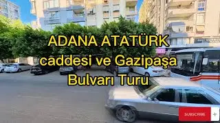 Adana'da Sokaklarla Dans: Atatürk Caddesi ve Gazipaşa Bulvarı Yürüyüşü