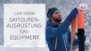 Skitourenausr&uuml;stung: Das Skiequipment &ndash; Tutorial (7/17) (Deutsch) | LAB SNOW