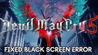 How To Fix Devil May Cry 5 Black Screen Error on PC #devilmaycry5 #blackscreen