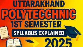 Uttarakhand Polytechnic 1st Semester Syllabus Explained (2025)
