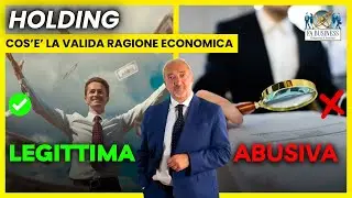 HOLDING: Che cos'&egrave; la Valida Ragione Economica e perch&egrave; &egrave; FONDAMENTALE.