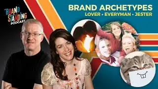 Brandstanding - Episode 10 - Brand Personality: The Lover, The Jester, & The Everyman