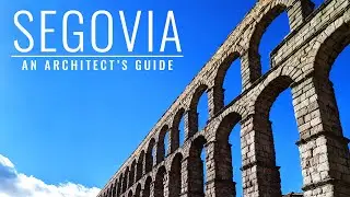 An Architect's Guide To Segovia