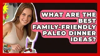 What Are The Best Family-friendly Paleo Dinner Ideas? - Paleo Health Hacks