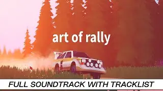 Art of Rally | Full OST with Timestamps | High Quality Soundtrack
