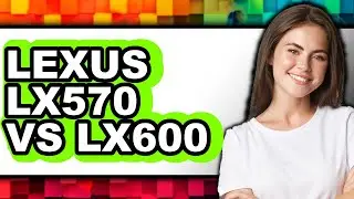 Lexus LX570 vs LX600 - Which is Better?