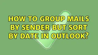 How to group mails by sender but sort by date in Outlook?
