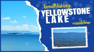 Exploring Yellowstone Lake - Wyoming | MinuteTour