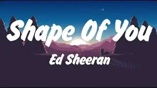 Ed Sheeran - Shape of You (Lyrics), Lady Gaga, Bruno Mars Die With A Smile, Lana Del Rey, Miley Cyru