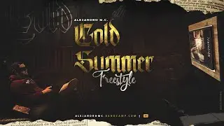 Alejandro, M.C.-Cold Summer Freestyle