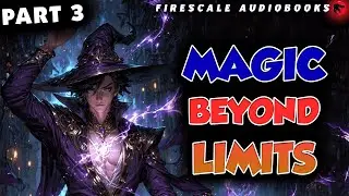 Magic Beyond Limits Part 3