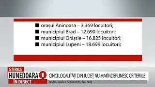 CINCI LOCALITĂȚI DIN JUDEȚ NU MAI &Icirc;NDEPLINESC CRITERIILE PENTRU RANGUL DE MUNICIPIU SAU ORAȘ
