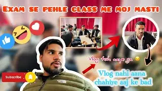 Vlog (34/100) &ldquo; &ldquo;Exam se pehle class me full moj-masti 🤪 aur ghar aake khaya bhandara 😁&ldquo;