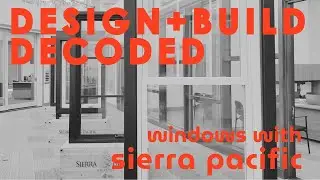 Design + Build Decoded Ep. 8 (THE WINDOWS ft. Sierra Pacific)
