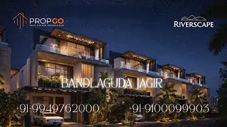 Riverscape Villas, Bandlaguda Jagir, Hyderabad | Contact:+91-9949762000, +91-9100099903 |#propgo