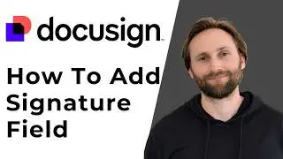 How to Add Signature Field in Docusign [Full Guide 2026]