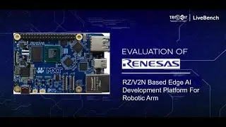 Evaluate Renesas RZ/V2N Robotic Arm Applications on Tenxer Labs LiveBench