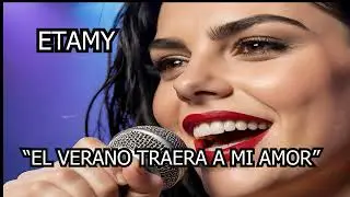 El Verano Traerá a Mi Amor | ETAMY - Baladas Románticas - #ETAMY #BaladasRománticas