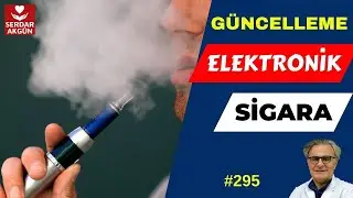 295. Elektronik sigara, G&uuml;ncelleme, Sağlık Videoları