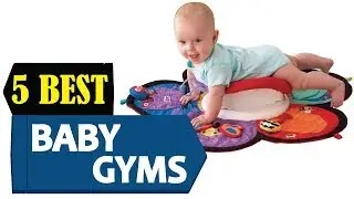 5 Best Baby Gyms 2024 | Best Baby Gym Reviews | Top 5 Baby Gym