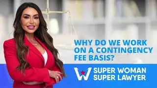 Why Do We Work on a Contingency Fee Basis - Super Woman Super Lawyer