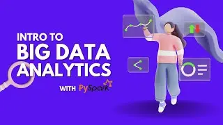 Intro to Big Data Analytics with PySpark