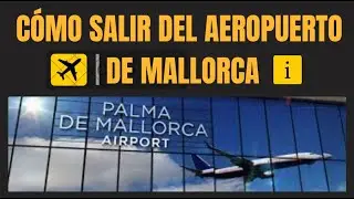 Cómo salir del aeropuerto de Palma de Mallorca