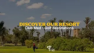 Dive into our Club Med golf destinations