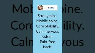 Strong hips. Mobile spine. Core Stability. Calm nervous system.  That's the formula.