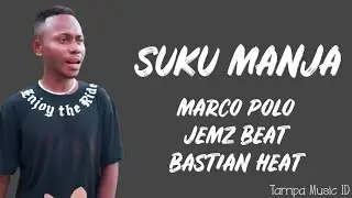 Suku Manja - Marco Polo, Jemz Beat & Bastian Heat (Lirik Lagu) ~ Timur pu panas skarang su tambah...