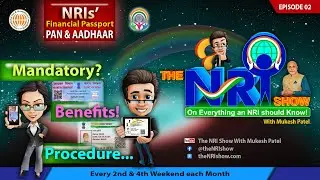 Ep.2 THE NRI SHOW - NRIs&rsquo; Financial Passport -  PAN & AADHAAR - Analysing Need, Benefits & Procedure