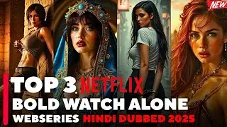Top 3 Bold Web Series on Netflix to Watch Alone | Hindi Dubbed | New Hot List 2025