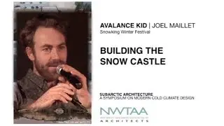 NWTAA SUBARCTIC ARCHITECTURE 09: BUILDING THE SNOW CASTLE