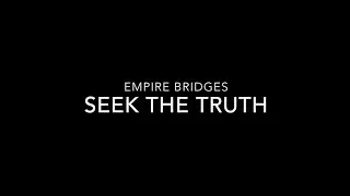 Seek The Truth (Empire Bridges)