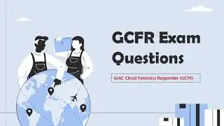 GIAC Cloud Forensics Responder (GCFR) Exam Questions